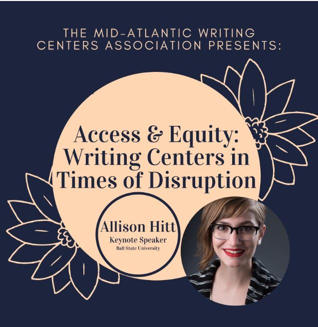 MAWCA presents: Access & Equity: Writing Centers in Times of Disruption. Keynote: Allison Hitt